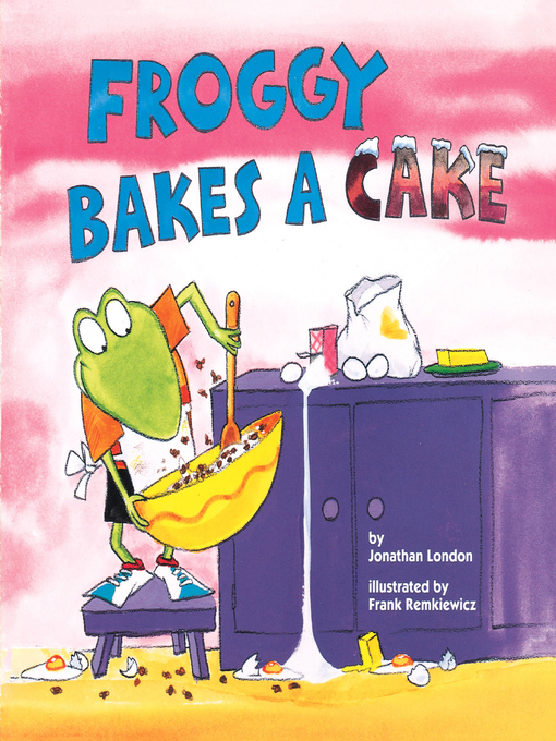 Title details for Froggy Bakes a Cake by Jonathan London - Available